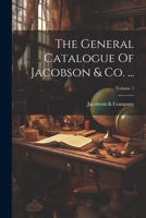 The General Catalogue Of Jacobson & Co. ...; Volume 1 127810996X Book Cover