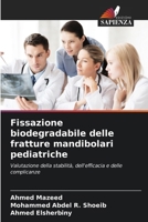 Fissazione biodegradabile delle fratture mandibolari pediatriche 6209661815 Book Cover