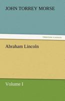 Abraham Lincoln, Volumes I and II (Illustrated version) 3842449070 Book Cover