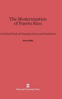 The Modernization of Puerto Rico: A Political Study of Changing Values and Institutions 0674580753 Book Cover