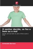 O senhor decide, se faz o bem ou o mal 6205392054 Book Cover