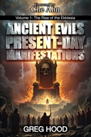 Ancient Evils, Present-Day Manifestations Volume 1: The Rise of the Ekklesia B0FKZCDDD9 Book Cover