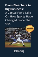 "From Bleachers to Big Business: A Casual Fan's Take on How Sports Have Changed Since the '60s" B0FFTFZHR1 Book Cover