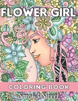 Flower Girl Coloring Book: Adult Coloring Book - Stress Relieving Coloring Book Featuring Beautiful Women, Women in Flower, Floral Hair Design 169408549X Book Cover