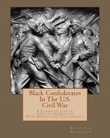 Black Confederates In The U.S. Civil War: A Compiled List of African - Americans Who Served The Confederacy 1456412817 Book Cover