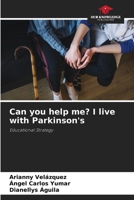 Can you help me? I live with Parkinson's 6207406796 Book Cover