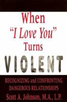When "I Love You" Turns Violent: Recognizing and Confronting Dangerous Relationships 0882821245 Book Cover