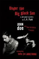 Under the Big Black Sun: A Personal History of L.A. Punk 0306825333 Book Cover