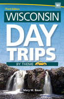 Wisconsin Day Trips By Theme 1591933587 Book Cover
