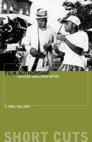 Film Authorship: Auteurs And Other Myths 1906660247 Book Cover