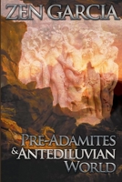 Pre-Adamites And The Antediluvian World: The World That Then Was 1716895065 Book Cover