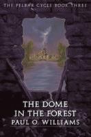 The Dome in the Forest: The Pelbar Cycle, Book Three (Beyond Armageddon) 0345300874 Book Cover