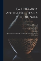 La Ceramica Antica Nell'italia Meridionale: Memoria Premiata Dalla R. Accademia Di Archeologia, Lettere E Belle Arti... 1021863300 Book Cover