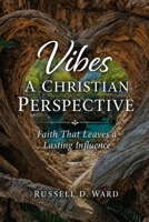 Vibes A Christian Perspective: Faith That Leaves a Lasting Influence B0HNWZ3SMT Book Cover