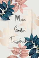 Mein Garten Tagebuch: Zum Dokumentieren und Eintagen von Pflanzungen in Deinem Garten 1676223142 Book Cover