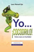 Yo cocodrilo: Como nace un triunfador 1981239650 Book Cover