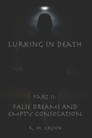 Lurking in Death: Part II: False Dreams and Empty Consolation B0FH5HKW35 Book Cover