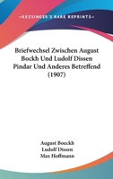 Briefwechsel Zwischen August Bockh Und Ludolf Dissen Pindar Und Anderes Betreffend (1907) 1167572866 Book Cover