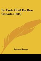Le Code Civil Du Bas-Canada (1885) 1160150095 Book Cover
