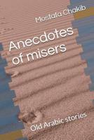Anecdotes of Misers: Old Arabic Stories 1093165871 Book Cover