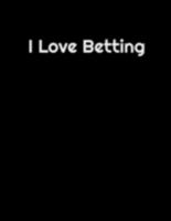 I love Betting: A book if you love betting 1691199354 Book Cover