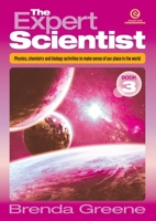 The Expert Scientist Book 3: Physics, chemistry and biology activities to make sense of our place in the world 1776555368 Book Cover
