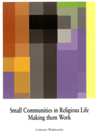 Small Communities in Religious Life: Making Them Work 0718830121 Book Cover