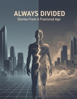 Always Divided: Stories From A Fractured Age B0GF9MT5QL Book Cover