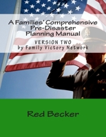 A Families' Comprehensive Pre-Disaster Planning Manual: VERSION TWO by Family Disaster Network 1477604138 Book Cover