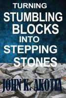 Turning Stumbling Blocks Into Stepping Stones 1507769555 Book Cover