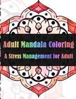 Adult Mandala Coloring A Stress Management for Adults 1979032076 Book Cover