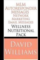 MLM Autoresponder Network Marketing Email Messages: Wellness Nutritional Pack 1493574035 Book Cover