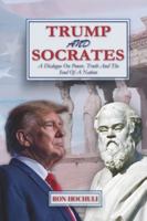 TRUMP AND SOCRATES: A Dialogue on Power, Truth and the Soul of a Nation B0G132K3RW Book Cover