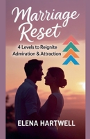 Marriage Reset: 4 Levels to Reignite Admiration & Attraction B0FBKH9ZH3 Book Cover