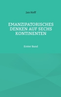 Emanzipatorisches Denken auf sechs Kontinenten: Erster Band 3695177594 Book Cover