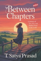 Between Chapters: A Journey of Love, Loss, and New Horizons: A heartfelt travel romance about love, breakup, and rediscovering life across the world B0FMFH7Y3Z Book Cover