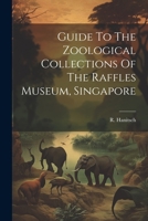 Guide To The Zoological Collections Of The Raffles Museum, Singapore 1021530530 Book Cover