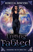 Uniting The Fabled B09W5D2Y17 Book Cover