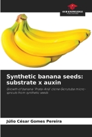 Synthetic banana seeds: substrate x auxin 620730196X Book Cover