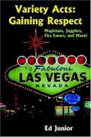 Variety Acts: Gaining Respect: Magicians, Jugglers, Fire Eaters, and More! 1420845985 Book Cover