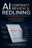 AI Contract Review & Redlining: Clause Risk Detection, Negotiation Playbooks, and AI-Assisted Redlines for Faster, Safer Deal Cycles B0GDV2GH8J Book Cover