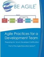 Agile Practices for a Development Team: Preparing for the PSD I Exam (Part of the Agile Education Series) 1985139871 Book Cover