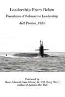 Leadership From Below: Paradoxes of Submarine Leadership 0578882795 Book Cover