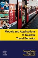 Models and Applications of Tourists’ Travel Behavior 0443265933 Book Cover