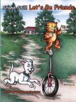 Stand Still! Let's Be Friends: A story that teaches many lessons about friendship 1434379663 Book Cover