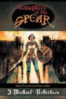 Daughter of the Spear: Book III of the God Wars of Ithir 1524698989 Book Cover