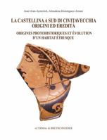 La Castellina a Sud Di Civitavecchia: Origini Ed Eredita: Origines Protohistoriques Et Evolution d'Un Habitat Etrusque 8882656039 Book Cover