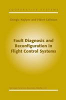 Fault Diagnosis and Reconfiguration in Flight Control Systems 1461348188 Book Cover