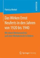 Das Wirken Ernst Neuferts in Den Jahren Von 1920 Bis 1940: Mit Einem Werkverzeichnis Und Einer Werkubersicht in Bildern 3658168560 Book Cover