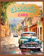 Classic Cars Colorin Book: Revive the Classics: A Sophisticated Coloring Experience 8331174704 Book Cover